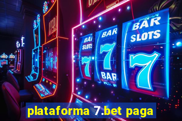 plataforma 7.bet paga